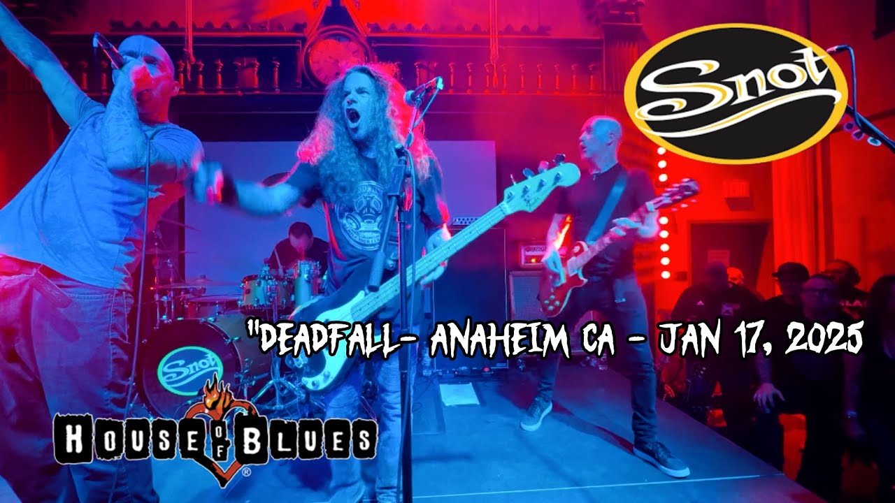 SNOT DEADFALL HOUSE OF BLUES ANAHEIM CA JAN 17, 2025