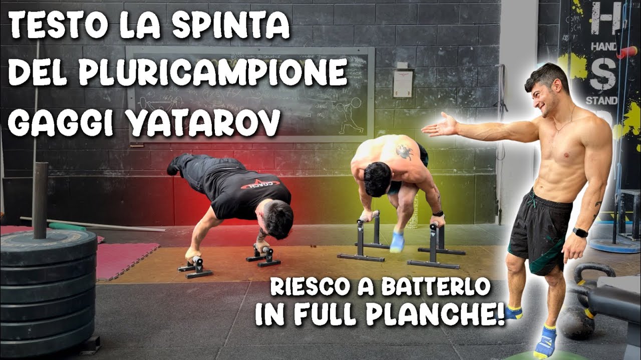 TESTO I MASSIMALI DI GAGGI YATAROV PROVANDO A BATTERLO IN FULL PLANCHE!