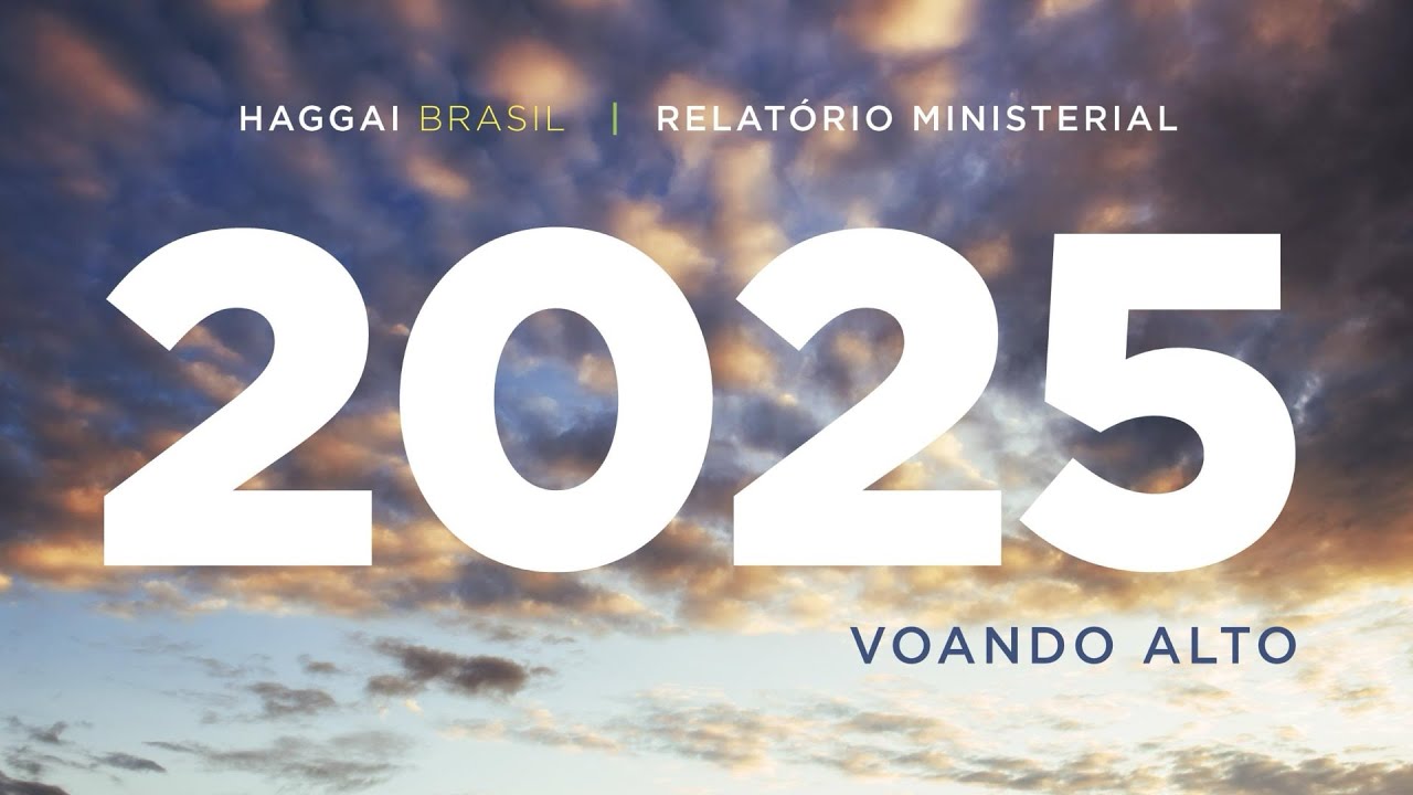 Relatório Ministerial do Haggai Brasil 2025