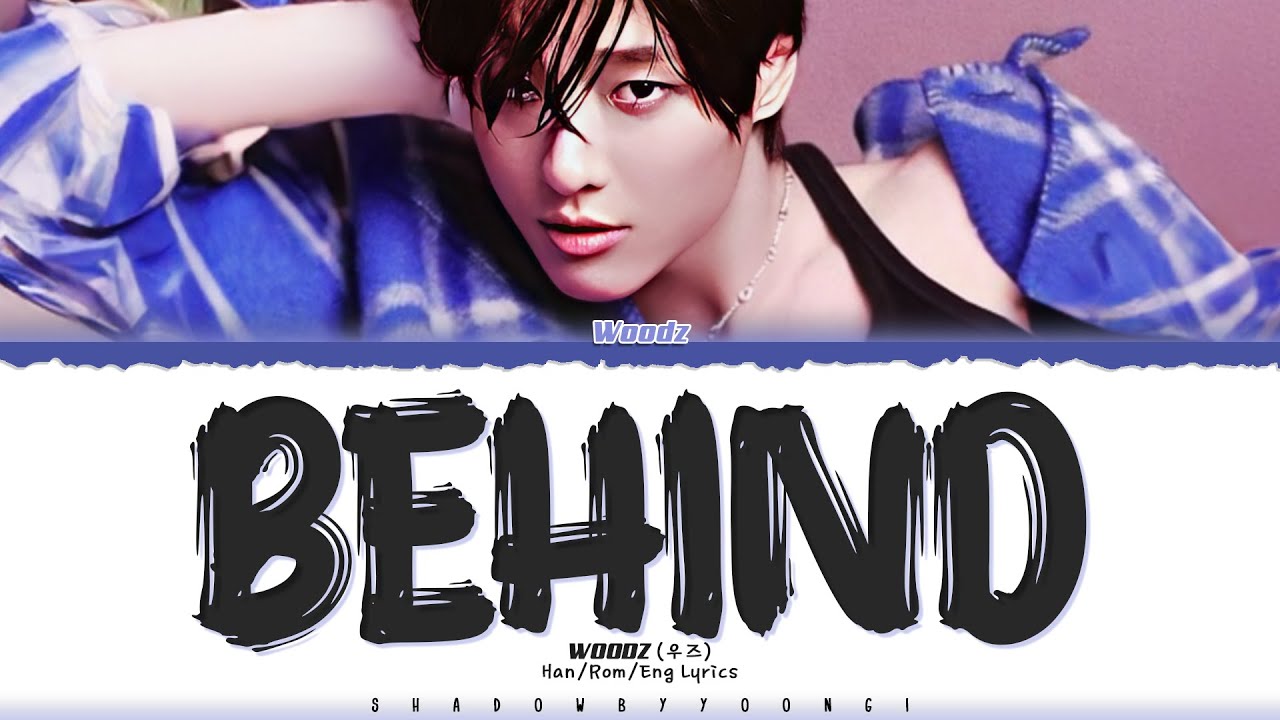 WOODZ (우즈) 'BEHIND (비하인드)' Lyrics [Color Coded Han_Rom_Eng] | ShadowByYoongi