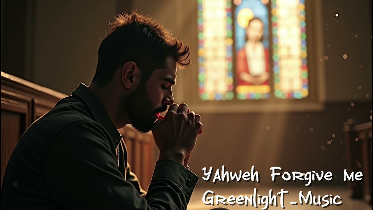 Yahweh Forgive Me ☆ Greenlight_Music 
