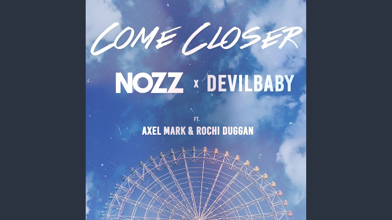 Come Closer (feat. DevilBaby, Rochi Duggan & Axel Mark)