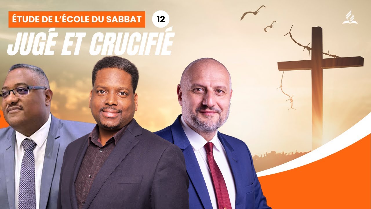 Jugé et crucifié | Étude de l'école du Sabbat 12 EDS | Adventiste FFN