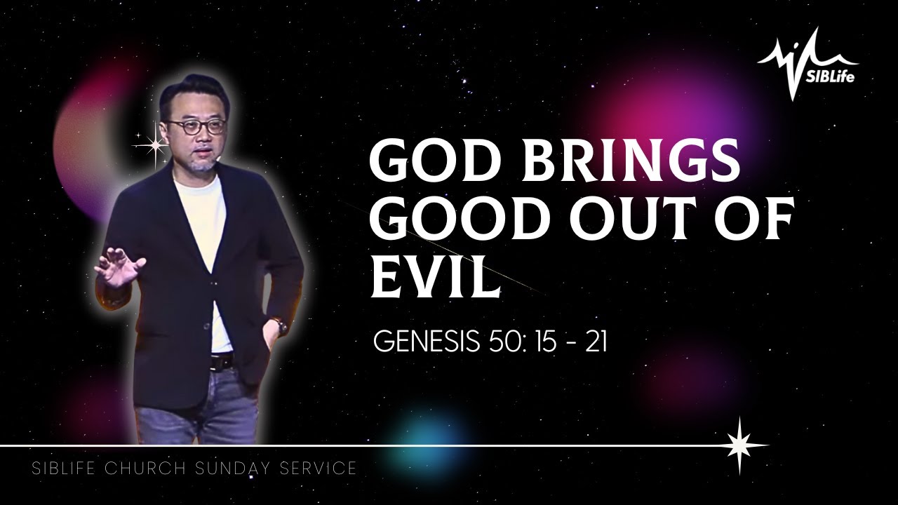 God Brings Good Out of Evil (Genesis 50:15-21) | Pr Daniel Tan | SibLife Church