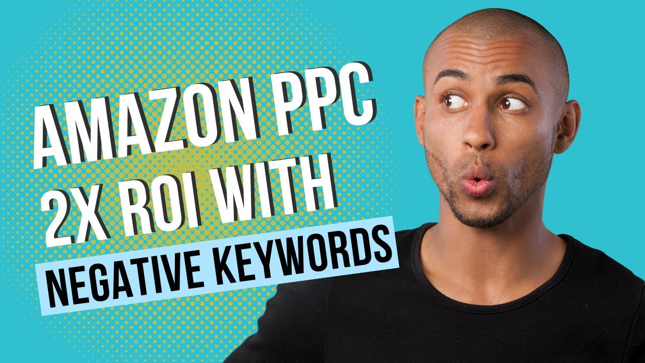 Optimizing Amazon PPC: Maximize ROI with Negative Keywords