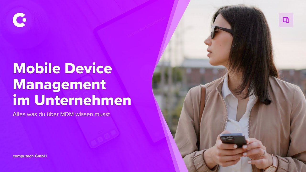 Mobile Device Management erkl&auml;rt - So nutzt du MDM f&uuml;r dein Unternehmen