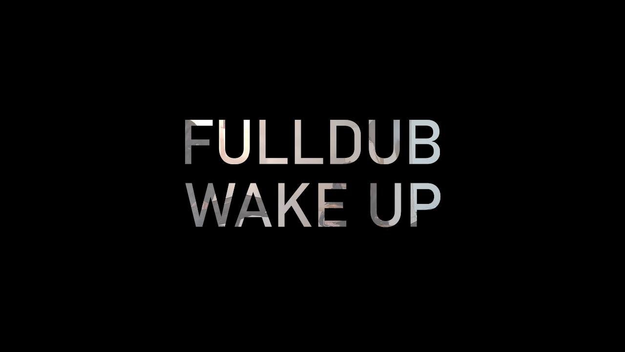 Full Dub - Wake Up