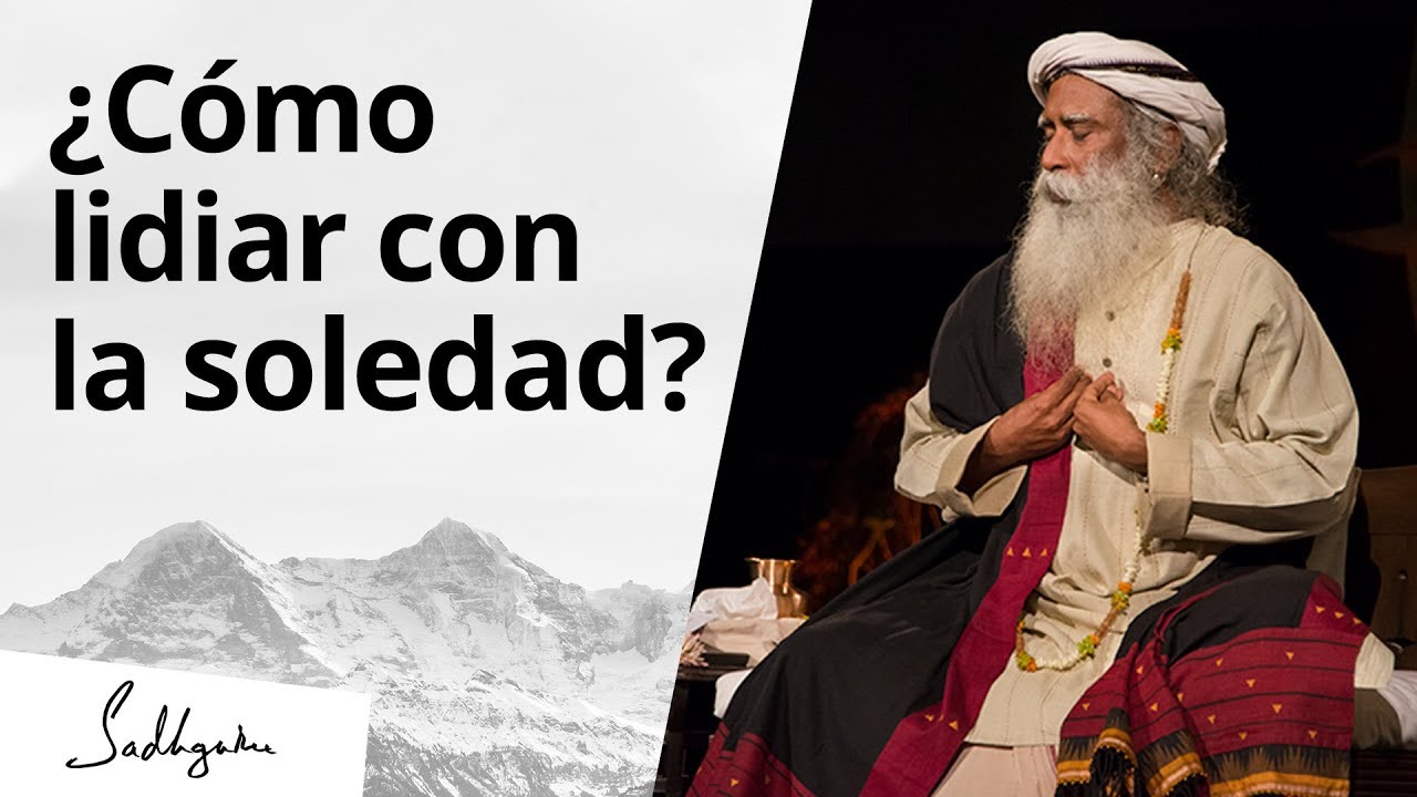 ¿Cómo lidiar con la soledad? | Sadhguru