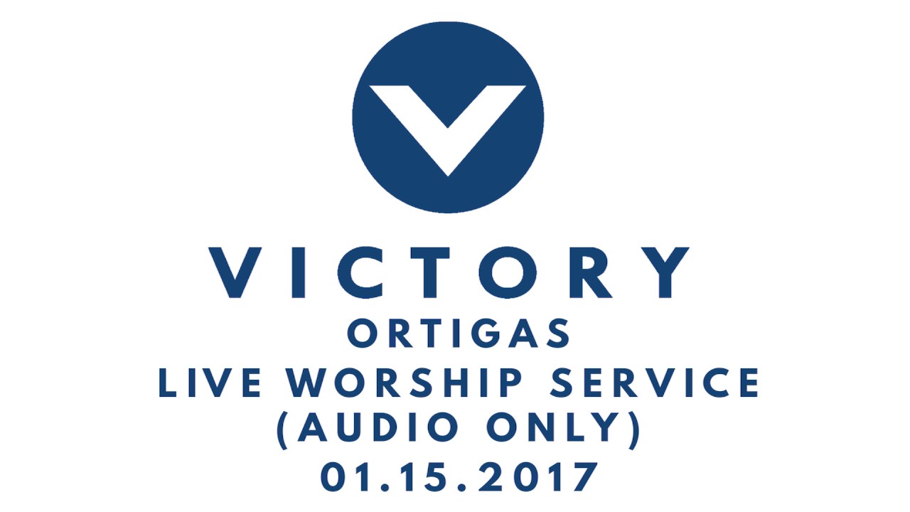 Victory Ortigas Live Service 01.15. 2017 (Audio Only)