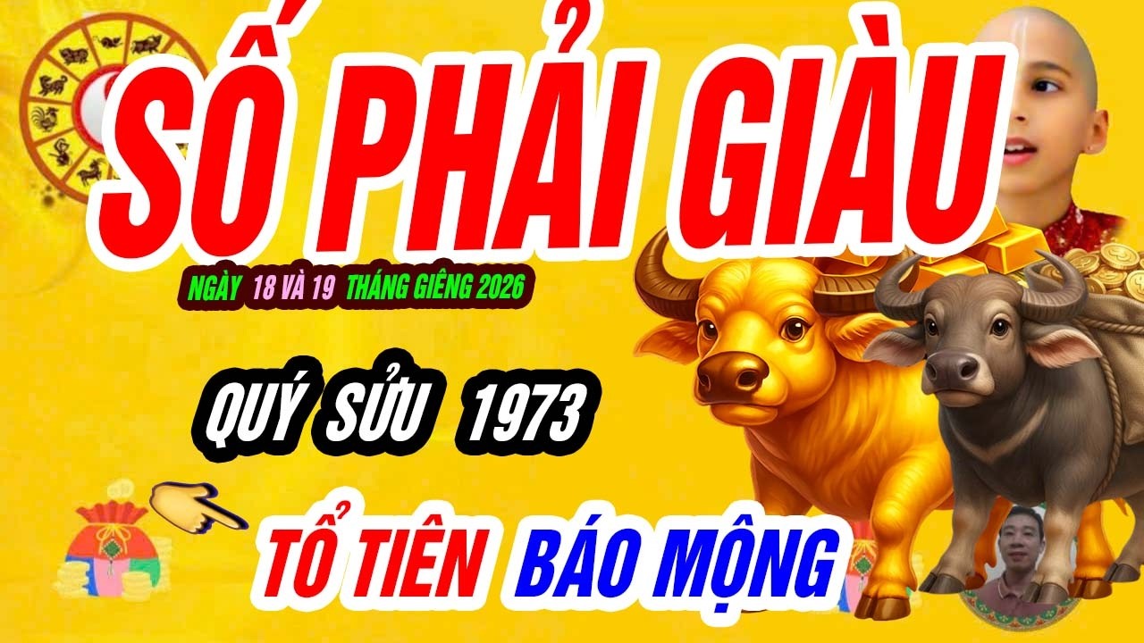 🐮 Tích lũy đủ đầy! QUÝ SỬU 1973 đúng ngày 18 và 19 tháng giêng 2026 VÀNG đổ