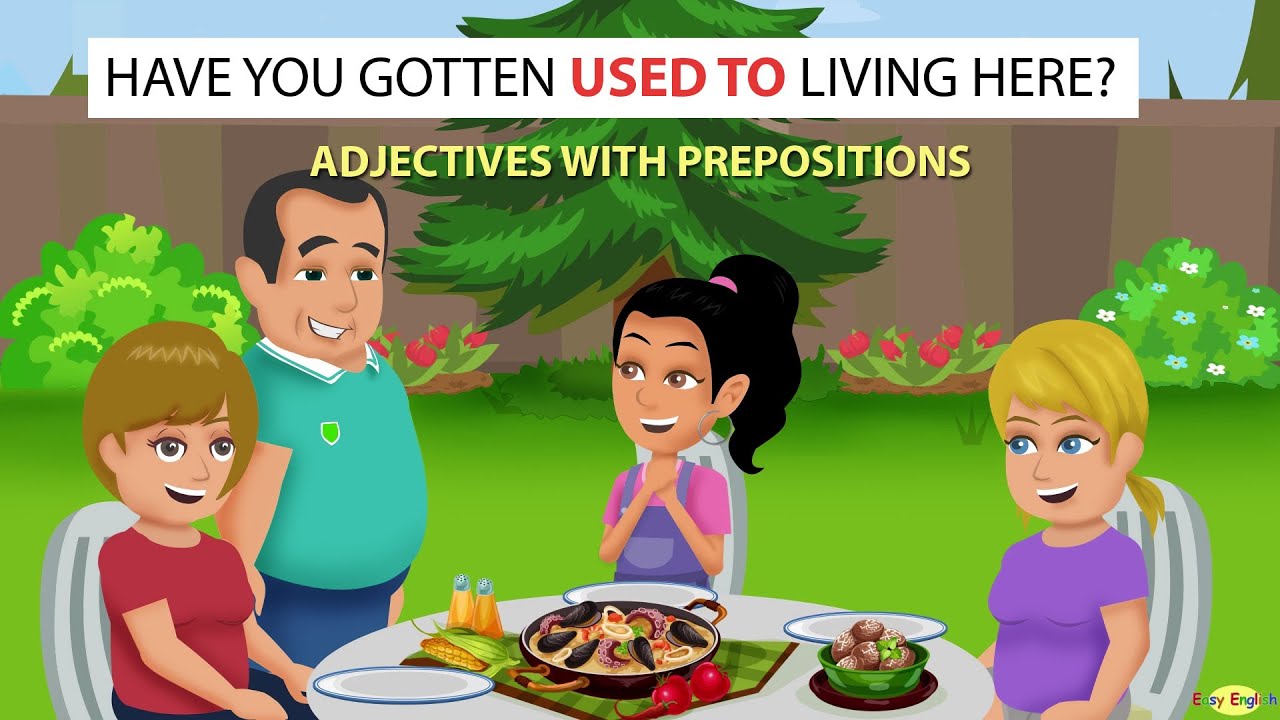 Have You Gotten Used to Living Here? - Adjectives with Prepositions