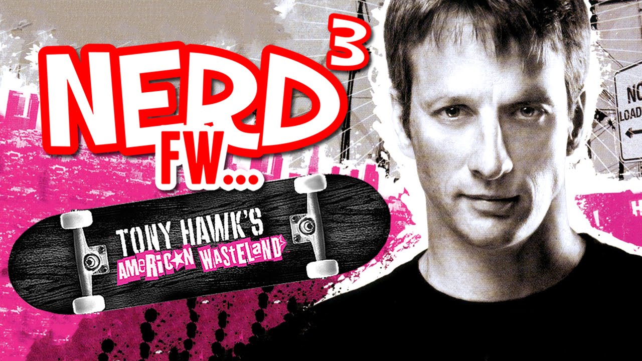 Nerd³ FW - Tony Hawk's American Wasteland