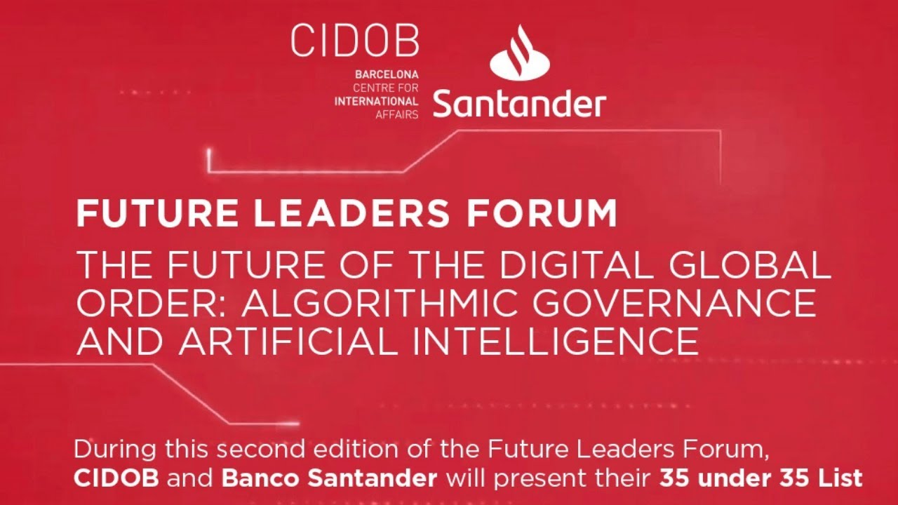 Santander-CIDOB Future Leaders Forum 2021 &ldquo;The future of the digital global order&rdquo;