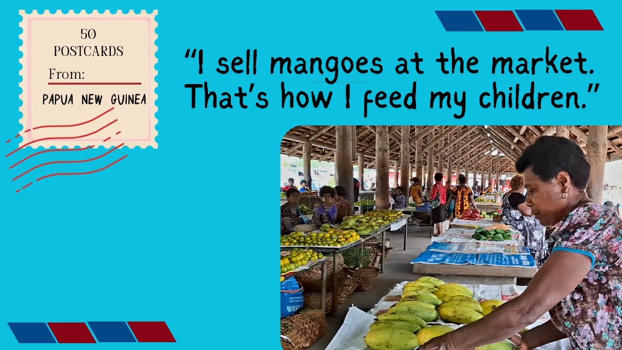 Postcard #1: I sell mangoes so my kids can go to school | Life in Papua New Guinea