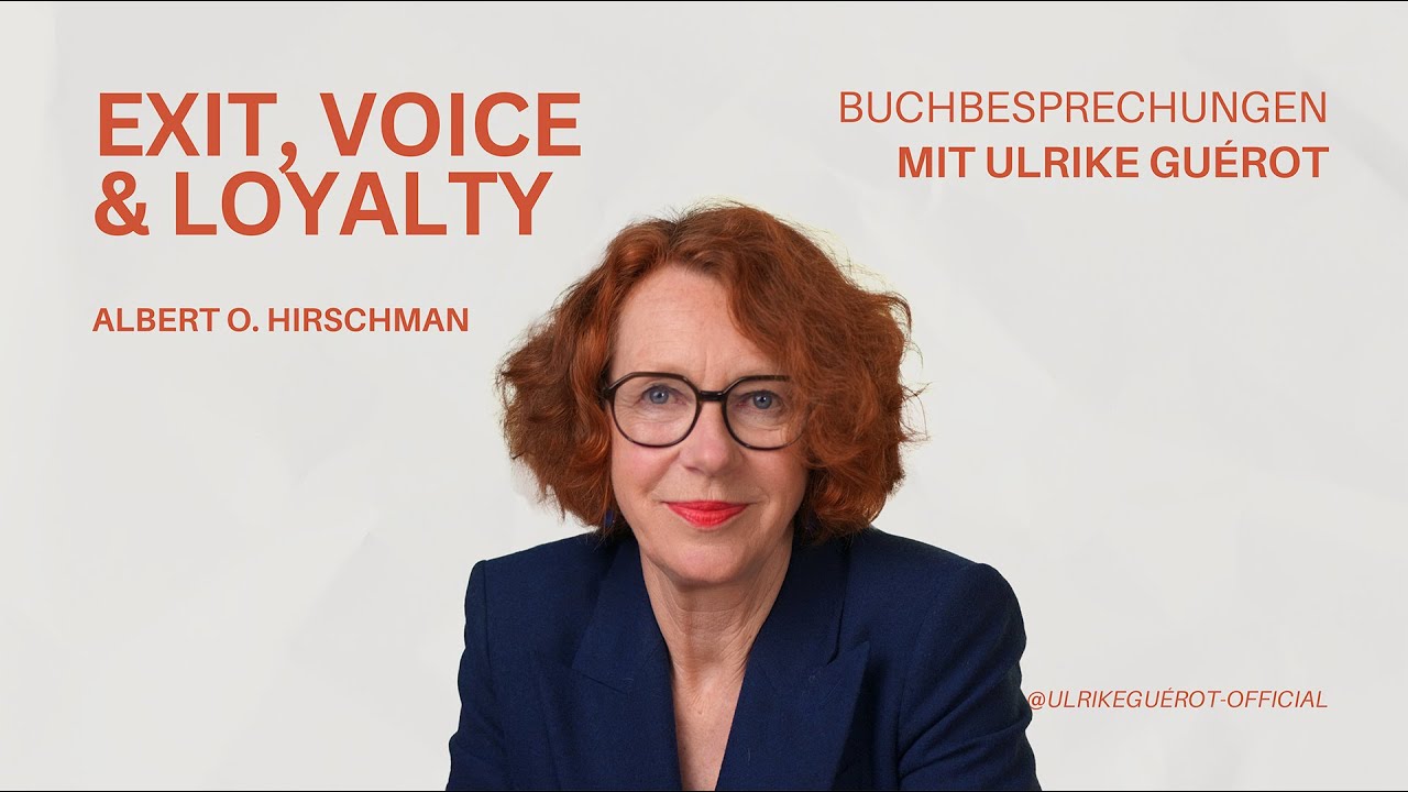 Exit, Voice & Loyalty – Warum Systeme kippen | Ulrike Guérot erklärt den Klassiker von Hirschman