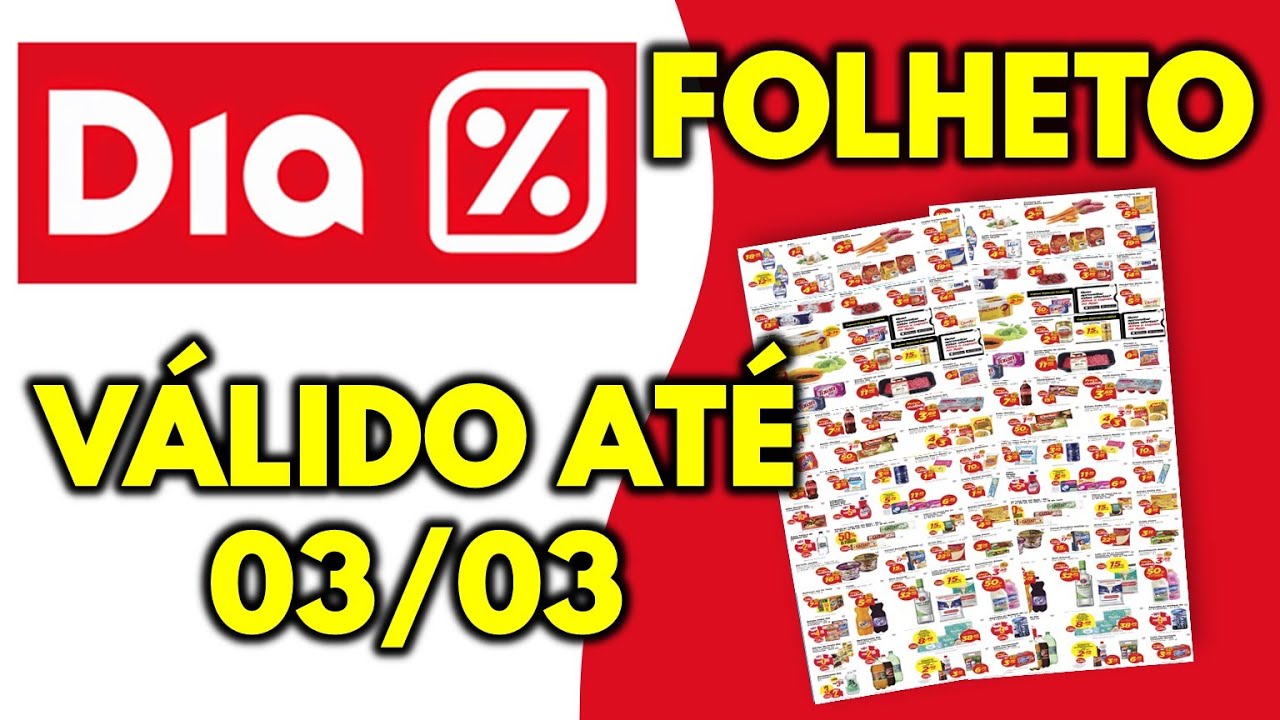 FOLHETO SUPERMERCADO DIA V&Aacute;LIDO AT&Eacute; 03/03 | Ofertas e promo&ccedil;&atilde;o | FOLHETOS SHOW