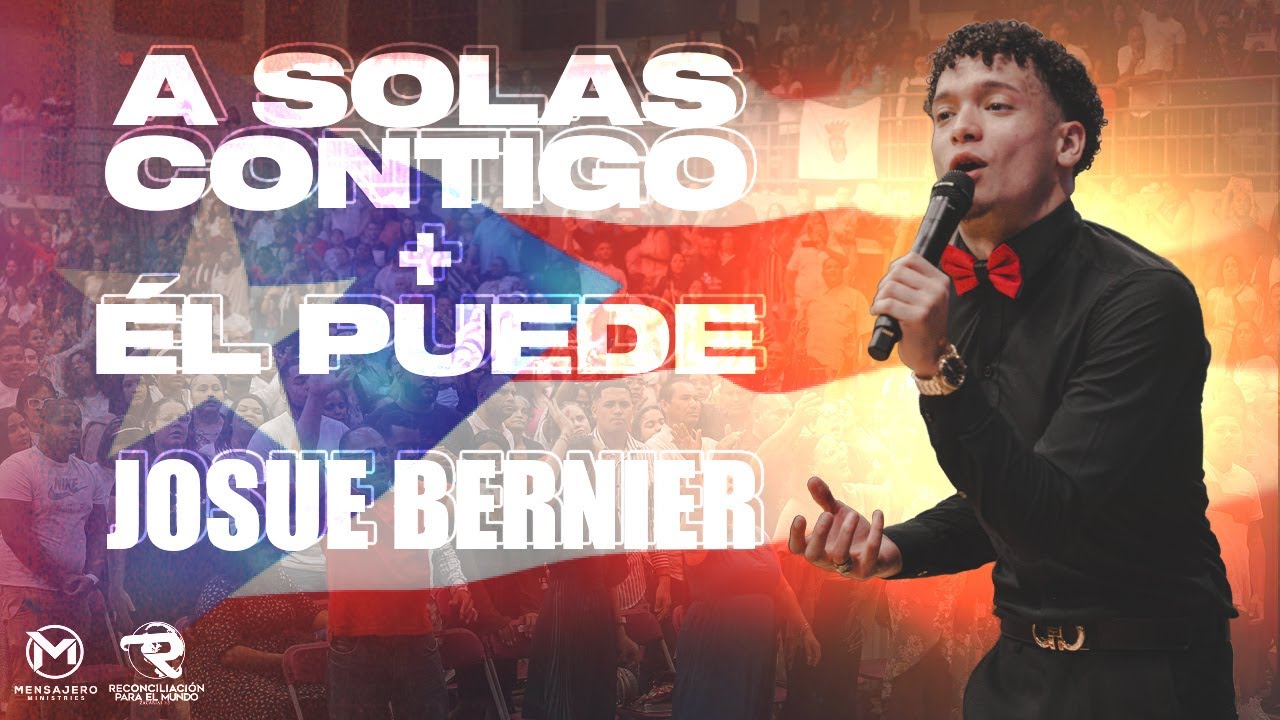A Solas Contigo + El Puede - Josue Bernier | Reconciliación Para El Mundo