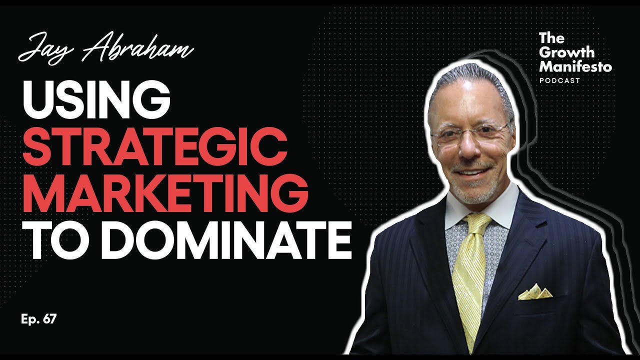 How to use strategic marketing to become a market leader | Jay Abraham