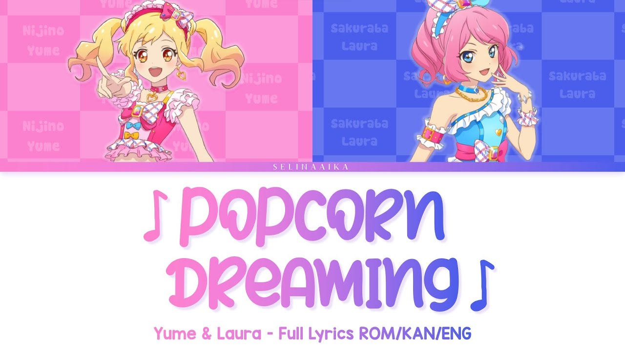 POPCORN DREAMING ♪ | Yume & Laura/Rola | Aikatsu Stars Full Lyrics ROM/KAN/ENG