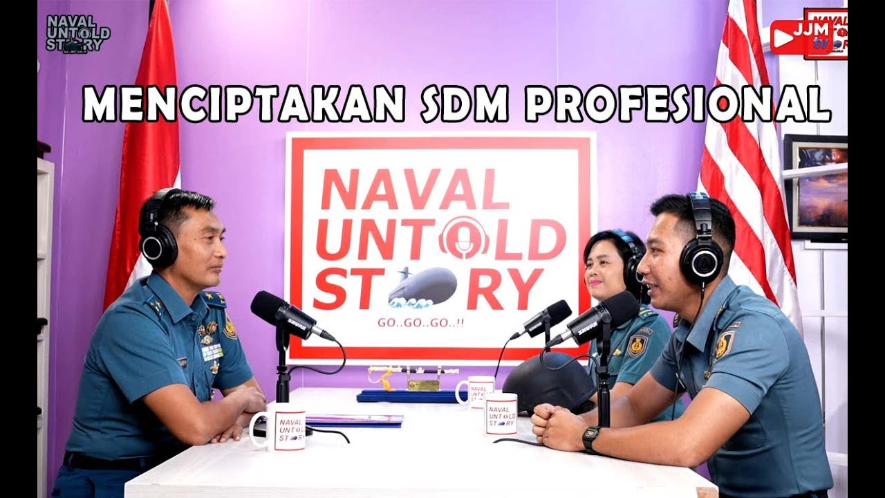 NAVAL UNTOLD STORY - MENCIPTAKAN SDM PROFESIONAL