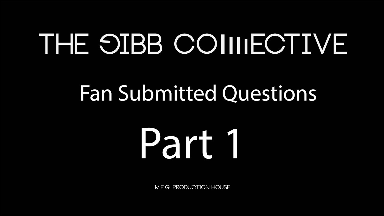 Gibb Collective Fan Submitted Questions part 1.