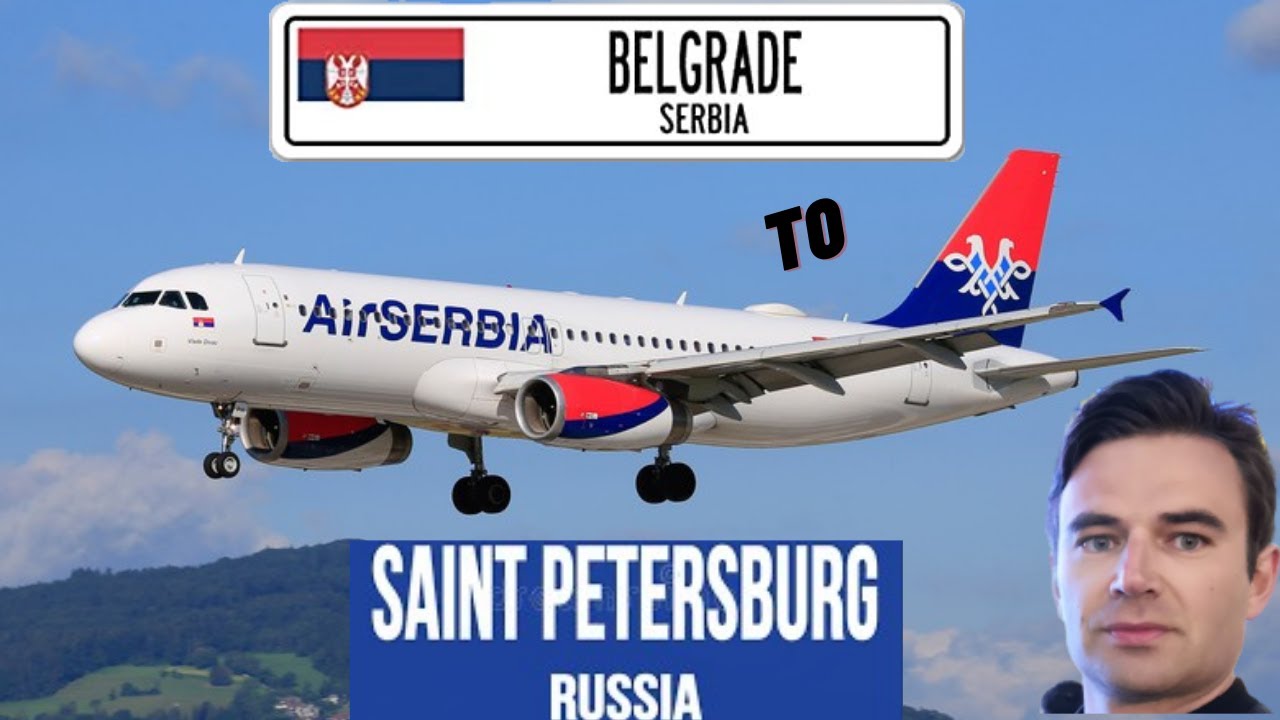 Belgrade 🇷🇸 to Saint Petersburg 🇷🇺 (Sanctioned Russia!) - Air Serbia ✈️ -