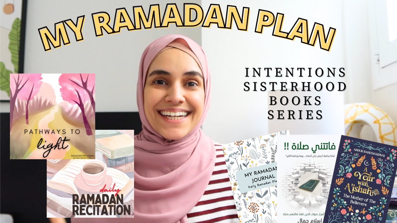 Ramadan Plan 🌙 Intentions, Sisterhood Sessions, Books, Series etc