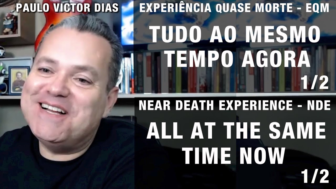 EQM – Tudo ao mesmo tempo agora 1de2 | NDE – All at the same time now 1of2