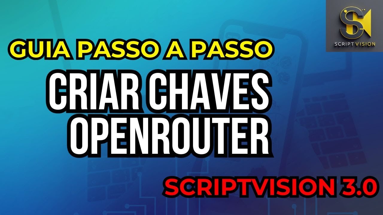 GUIA PASSO A PASSO PARA CRIAR E CONFIGURAR CHAVES API OPENROUTER