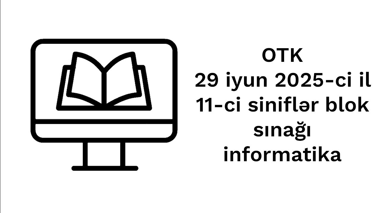 OTK 29 iyun 2025-ci il 11-ci siniflər blok sınağı informatika.