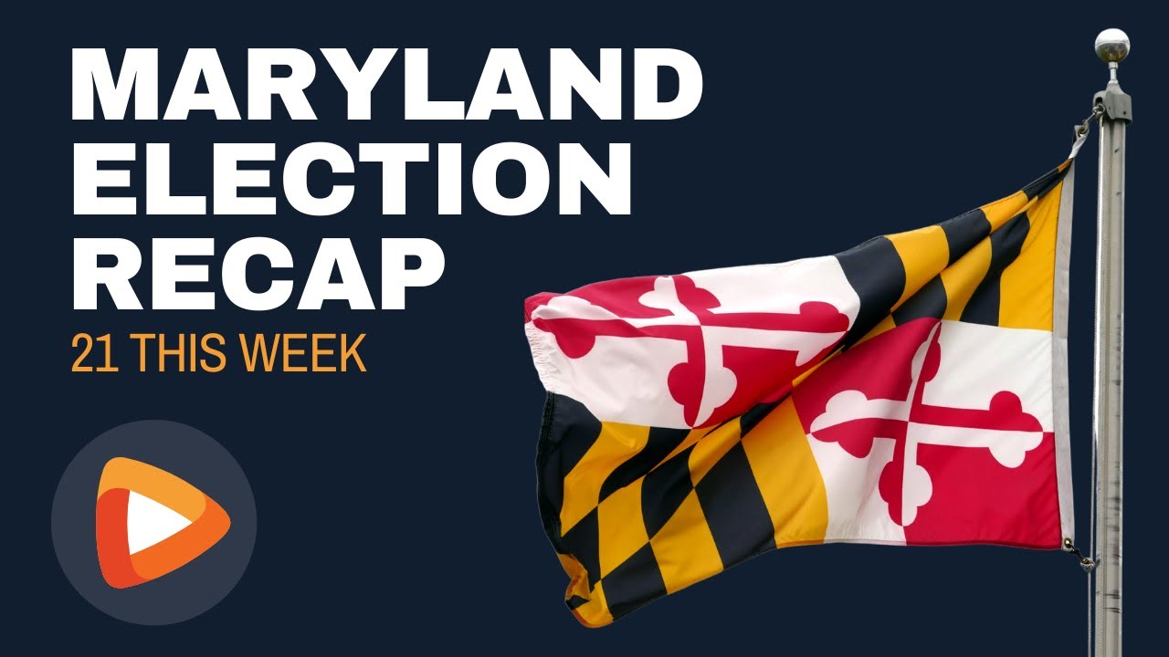 21 This Week: July 19 Maryland Primary Election Results