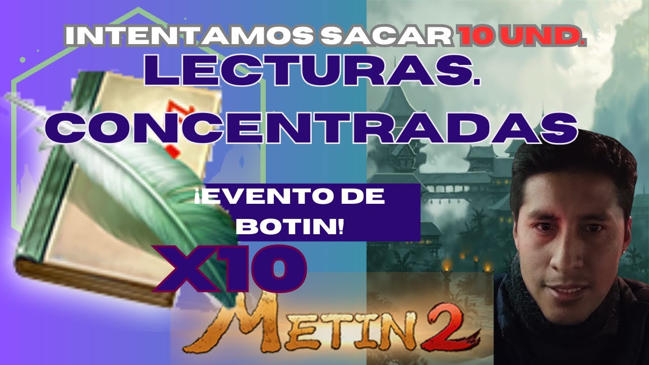METIN2 █ EVENTO DE BOTIN █ OBJETIVO 100 LECTURAS CONCENTRADAS ...