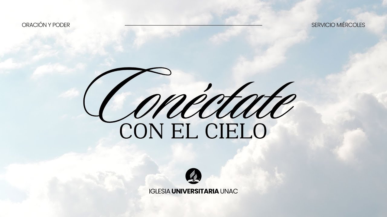 Conéctate con el Cielo | Iglesia Universitaria UNAC