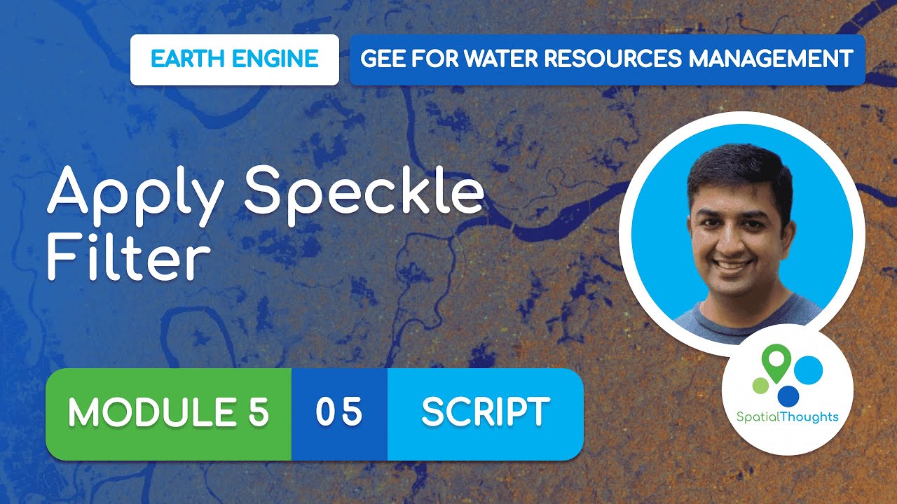 Module 5 - 05 Apply Speckle Filter - GEE for Water Resources Management