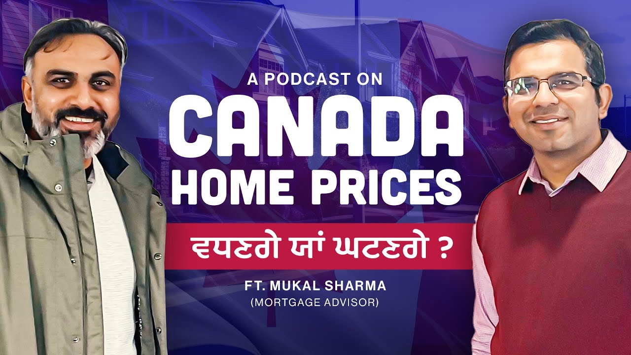 Canada Home Prices and Buying Tips: Podcast with CIBC Mortgage Advisor in Punjabi