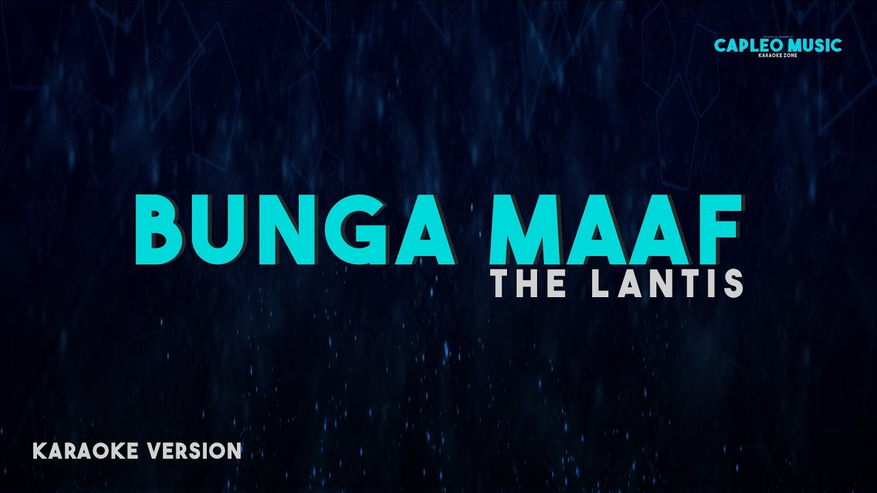 The Lantis &ndash; Bunga Maaf (Karaoke Version)
