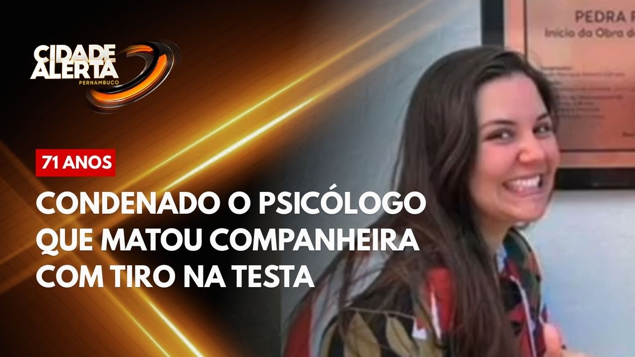 Condenado a 71 anos de prisão o psicólogo que matou companheira com tiro na testa