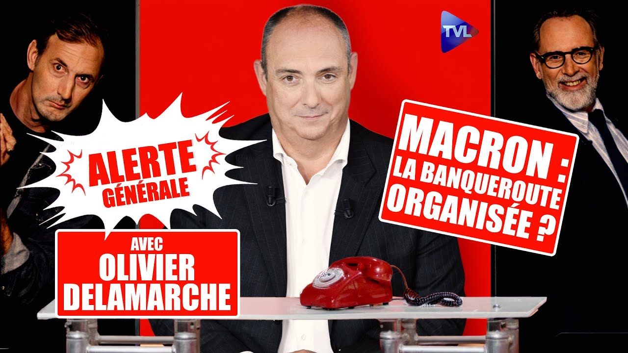 Macron : la banqueroute organis&eacute;e ? - Olivier Delamarche dans Alerte G&eacute;n&eacute;rale - TVL