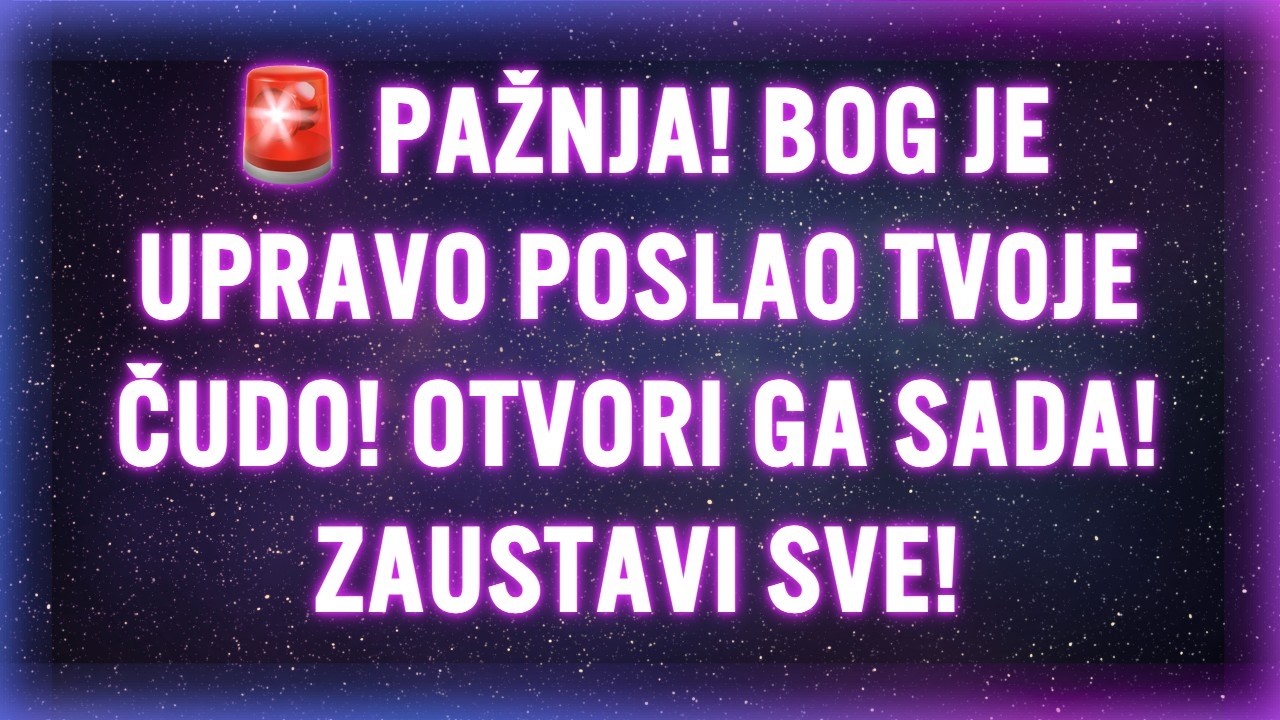 🚨 PAŽNJA! BOG JE UPRAVO POSLAO TVOJE ČUDO! OTVORI GA SADA! ZAUSTAVI SVE!