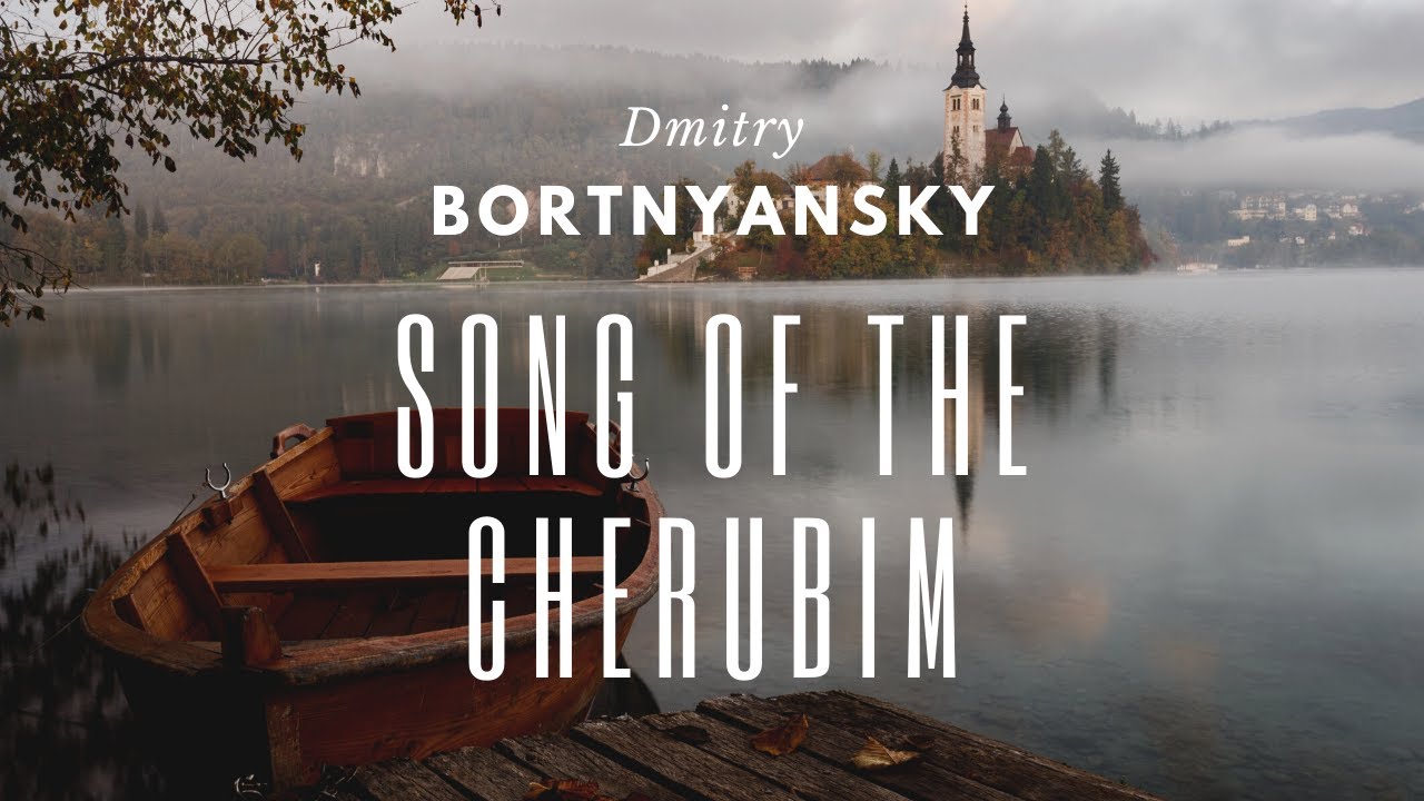 Dmitry Bortnyansky - Song of the Cherubim No. 7