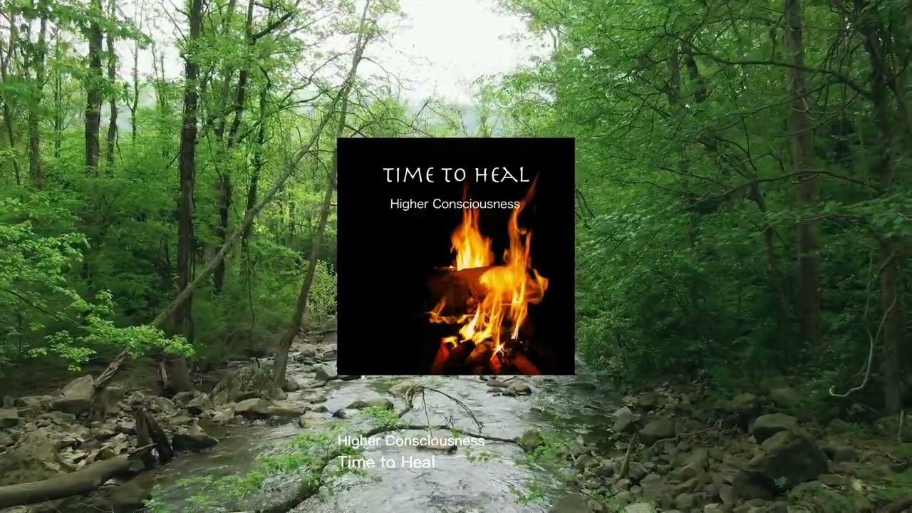 Higher Consciousness - Time to Heal