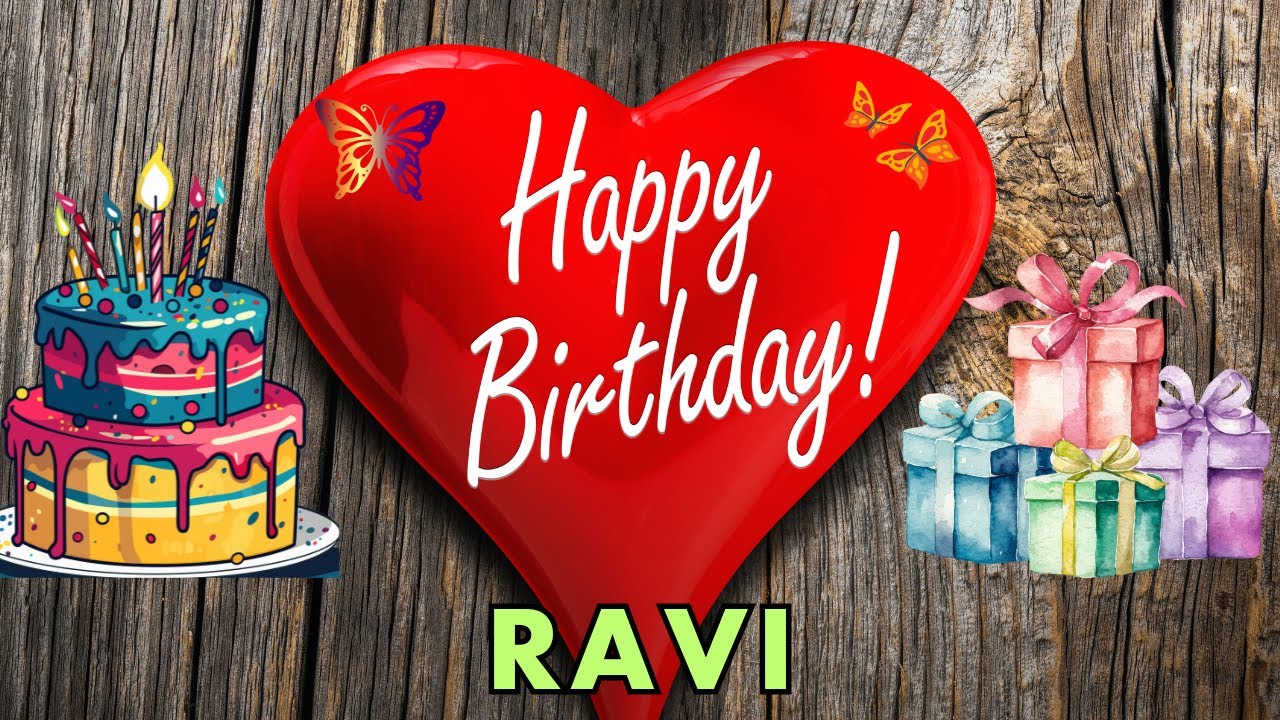 Happy Birthday Ravi, Birthday Wishes, Birthday Song, hbd