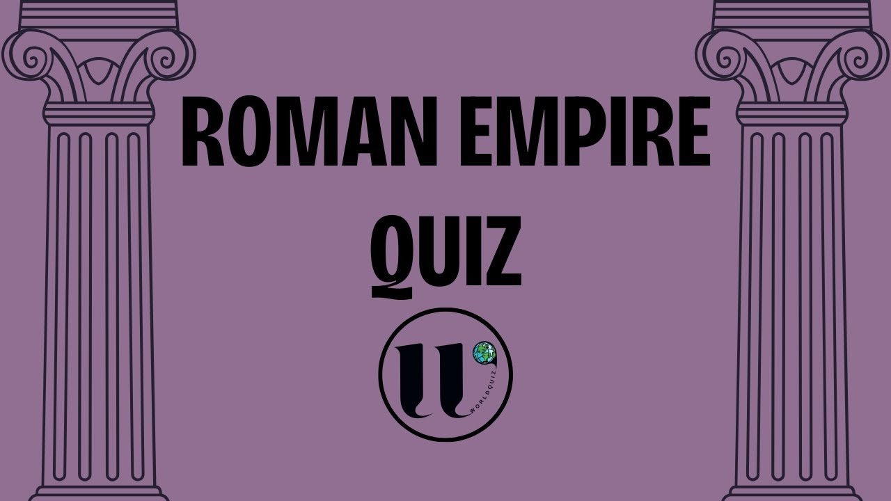 Can YOU Conquer The Roman Empire Quiz? | W World Quiz