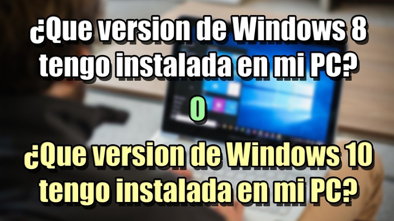 Como saber que versi&oacute;n de Windows 8 o Windows 10 tengo