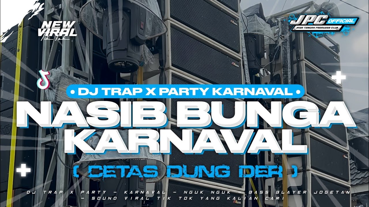 DJ NASIB BUNGA‼️| DJ TRAP X PARTY KARNAVAL 2025 STYLE SOUND VIRAL TIK TOK YANG KALIAN CARI🔥