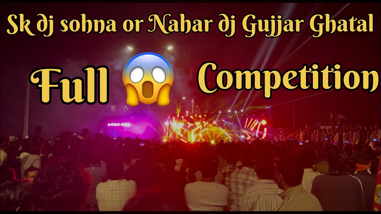 Sk dj sohna or Nahar dj Gujjar Ghatal full competition इस को बोलते है कम्पटीशन 😱#dj #viral #vlog 