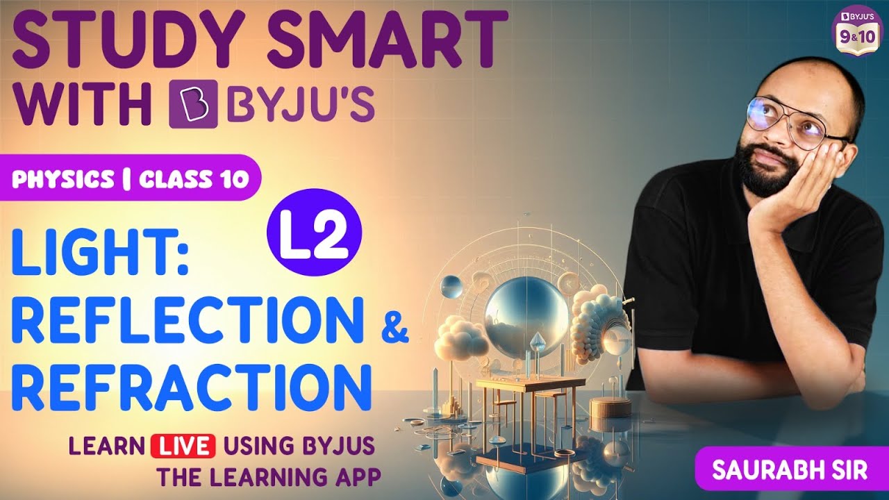 Light: Reflection & Refraction | Refraction of Light Grade 10 | Study Smart with BYJU'S