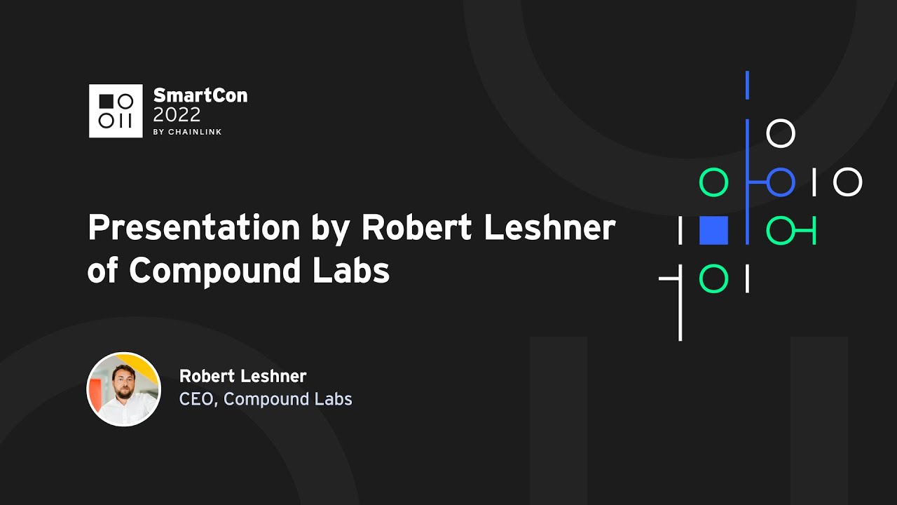 Presentation by Robert Leshner of Compound Labs | SmartCon 2022