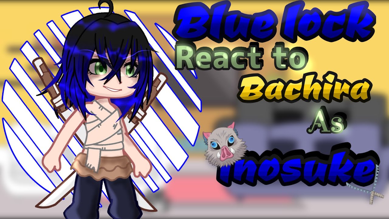 Blue lock react to Bachira as inosuke |🇲🇽/🇺🇸/🇧🇷 part 2