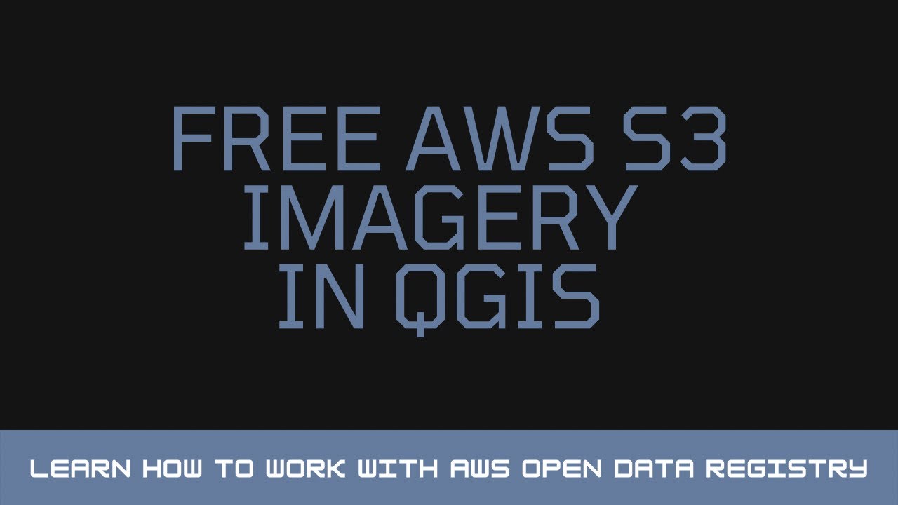 How to Work with FREE AWS S3 Imagery in QGIS